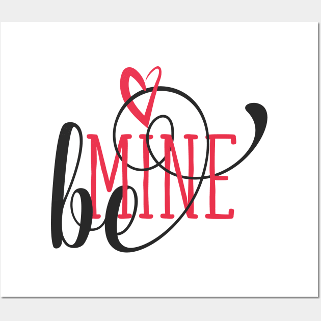 Be Mine Wall Art by JunkyDotCom